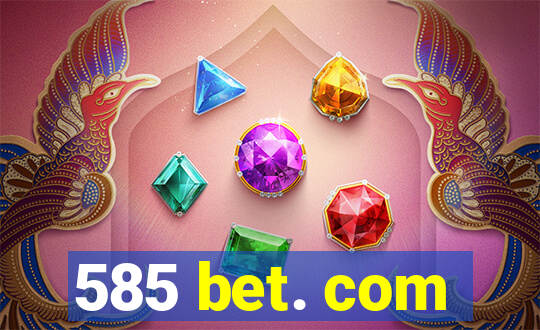 585 bet. com